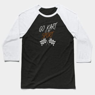 Go kart is my sport Baseball T-Shirt